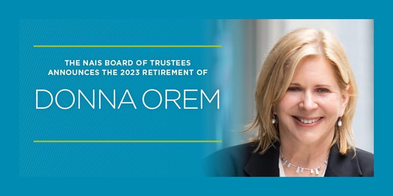 The NAIS Board of Trustees announces the 2023 retirement of NAIS President Donna Orem